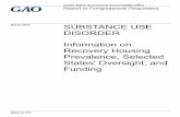 GAO-18-315, SUBSTANCE USE DISORDER: Information on ... · Information on Recovery Housing Prevalence, Selected States’ Oversight, and Funding . ... collects data only on recovery