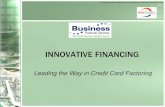 INNOVATIVE FINANCING - World Payment Services Payment Services... · 2011-06-09 · INNOVATIVE FINANCING ... Easy payback process - no fixed payments Fast funding, in as little as