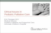 Ethical Issues in Pediatric Palliative Carewordpress.uchospitals.edu/colemanfellows/files/... · Ethical Issues in Pediatric Palliative Care Erin Flanagan M.D. Medical Director ...