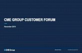 CME GROUP CUSTOMER FORUM - Futures & Options Trading for … · 2019-11-17  · spread out across the trading day. 51% of volume occurs before the U.S. trading day begins in 2019