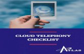 Cloud Telephony Checklist - Atlas Communications …Cloud-based telephony is not without its drawbacks and in the process of developing and selling our own VoiceOne Cloud telephony