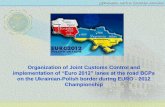 Organization of Joint Customs Control and implementation of … · 2012-06-15 · In cooperation with Polish customs officers provided Round the Clock functioning of the Monitoring