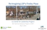 Re-Imagining L5P’s Findley Plaza - Microsoft · Re-Imagining L5P’s Findley Plaza ULI Center for Leadership Program Mini Technical Assistance Program (“mTAP”) May 3, ... •Client: