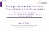 Public procurement for innovation. Characteristics ...sea-eu.archiv.zsi.at/object/event/135/attach/Edler_-_Public... · Public procurement for innovation. Characteristics, benefits
