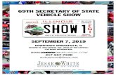 69TH SECRETARY OF STATE VEHICLE SHOW · 69TH SECRETARY OF STATE VEHICLE SHOW SEPTEMBER 7, 2019 DOWNTOWN SPRINGFIELD, IL SECOND ST. AND CAPITOL AVE. (EAST OF THE CAPITOL) FOR MORE