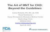 The Art of MNT for CKD: Beyond the Guidelineseatrighthawaii.org/wp-content/uploads/2013/05/the_art_of_mnt_for_c… · The Art of MNT for CKD: Beyond the Guidelines Carrie Mukaida,