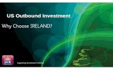 US Outbound Investment - cdn.ymaws.com...U.S. Outbound Investment Why Choose Ireland? Source: IDA Ireland Strategy, Horizon 2020 A range of services and incentives, including funding