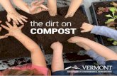 the dirt on CoMpoSt - Vermont€¦ · composting site and learn to make compost together to apply on a community garden. •Share space with a neighbor! Invite your neighbors to join