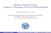 Wireless Network Pricing Chapter 5: Monopoly and Price ...jianwei.ie.cuhk.edu.hk/publication/Book/WirelessNetworkPricing/Cha… · c NCEL) Wireless Network Pricing: Chapter 5 September