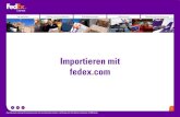 FedEx Importieren mit Ship Manager at fedex.com fedex€¦ · FedEx® Global Trade Manager ist ein Service auf fedex.com, der Ihnen unter anderem hilft, die richtigen Dokumente für