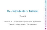 C++ Introductory Tutorial€¦ · C++ Introductory Tutorial Part II Institute of Computer Graphics and Algorithms Vienna University of Technology