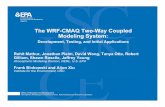 The WRF-CMAQ Two-Way Coupled Modeling System€¦ · The WRF-CMAQ Two-Way Coupled Modeling System: Development, Testing, and Initial Applications Rohit Mathur, Jonathan Pleim, David