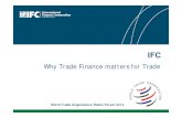 Why Trade Finance matters for Trade - Global trade€¦ · Why Trade Finance matters for Trade World Trade Organization Public Forum 2014. 2 Conciliation and arbitration of investment