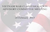 VIETNAM WAR COMMEMORATION ADVISORY COMMITTEE MEETING€¦ · ADVISORY COMMITTEE MEETING 20 February 2015 • Opening Remarks (Franklin / Gov Ridge) • Congressional Ceremony Update