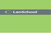 LanSchool Install Guide · LanSchool Install Guide Supported Environments LanSchool 7.8 supports any combination of computers running the following operating systems: Windows XP-32,