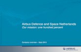 Airbus Defence and Space Netherlands - ruimtevaart-nvr.nl€¦ · Airbus Defence and Space Netherlands Our mission: one hundred percent Company overview – Sept 2016 ..... Company