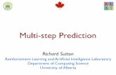 Multi-step Prediction - Richard S. Suttonincompleteideas.net/Talks/ncap2014.pdf · Examples of multi-step prediction ... signature of nexting—a substantial increase prior to the