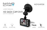 USER MANUAL HD DASH CAM DVR - Nanocamplus€¦ · To save and exit the time and date, press the (Menu) button. Note: 1. Menus cannot be accessed while the camera is recording. Please