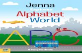 Jenna Explores Jenna Explores Alphabet World€¦ · Explores Alphabet World for Jenna Enjoy the book Jenna Love Jan and Pops Xx Jenna. a big blue A eroplane, B us Jenna wanted to