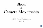 Shots Camera Movements - Welcome - Home€¦ · Camera/Tripod Movements: • Panning: arc left to right/right to left • Tilting: arc up to down/down to up • Trucking: moving parallel