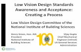 Low Vision Design Standards Awareness and Acceptance ... · Low Vision Design Standards Awareness and Acceptance: Creating a Process Low Vision Design Committee of the National Institute