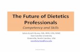 The Future of Dietetics Professionals€¦ · The Future of Dietetics Professionals Competency and Skills Sylvia Escott-Stump, MA, RDN, LDN, FAND East Carolina University Greenville,