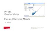 IAT 355 Visual Analytics Data and Statistical Models · Data and Statistical Models Lyn Bartram . Exploring data Example: US Census • People # of people in group • Year # 1850