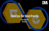 DevOps for Mainframe - IBA BY · IBM Urban Code mainframe/non-mainframe CI/CD IBM Rational family as product dev/test management tools Automatic Code Review Scalable pipeline constructor