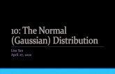 10: The Normal (Gaussian) Distribution · Did not invent Normal distribution but rather popularized it 6. Lisa Yan, CS109, 2020 Why the Normal? •Common for natural phenomena: height,