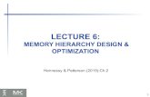 LECTURE 6 - FKE · Memory Hierarchy Design ... Memory Hierarchy Basics When a word is not found in the cache, a miss occurs: Fetch word from lower level in hierarchy, requiring a