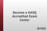 Become a GASQ Partner a GAS… · • Your personalized GASQ AEC Certificate • Support in promoting your site and our exams We support you as our AEC by: • Publishing your exam