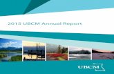 2015 UBCM Annual ReportUs/Annual~Reports/2010-2019/… · 6 UBCM 2015 Annual Report Auditor General for Local Government In March 2014, an internal review of the office of the Auditor