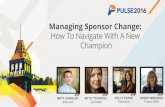 Managing Sponsor Change Change … · Kelly Payne Director, Customer Success Sandy Miranda VP, Customer Success Beth Yehaskel VP, Customer Success • 6+ years in customer success