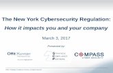The New York Cybersecurity Regulation: How it impacts you ...€¦ · “Department”) issued a proposed rule establishing cybersecurity requirements for financial services companies.