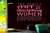 Praise for The Gentle Art of Discipling Women · Praise for The Gentle Art of Discipling Women If you’ve ever felt intimidated when a young woman asks if you will disciple her,