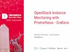 Monitoring with Prometheus - Grafana - OpenStack€¦ · Monitoring with Prometheus - Grafana Syah Dwi Prihatmoko - Cloud Engineer moko@btech.id. About me Cloud Engineer at Btech