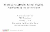 Marijuana Brain, Mind, Psyche - Center for Health & Learning€¦ · Marijuana Brain, Mind, Psyche Highlights of the Latest Data A presentation for RPP Grantees January 7, 2019 Presented
