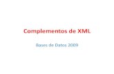 Complementos de XML - famaf.unc.edu.argonzalez/bd2009/Complementos-de-… · •Valid XML involves a DTD (Document Type Definition), a grammar for tags. XML bien formado •Start