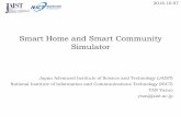 Smart Home and Smart Community Simulator · Smart Home and Smart Community Simulator Japan Advanced Institute of Science and Technology (JAIST) National Institute of Information and