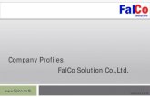 Company Profiles FalCo Solution Co.,Ltd.€¦ · Company Profiles FalCo Solution Co.,Ltd. Update May 8,2018. Company Profiles Falco solution company was founded by a people group