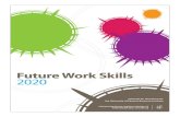 Future Work Skills 2020 - Institute for the Future€¦ · Future Work Skills 2020 124 University Avenue, 2nd Floor, Palo Alto, CA 94301 650.854.6322 Institute for the Future for