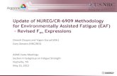 Update of NUREG/CR-6909 Methodology for Environmentally ... · Update of NUREG/CR-6909 Methodology for Environmentally Assisted Fatigue (EAF) - Revised F en Expressions Omesh Chopra