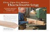 Five Tips for Better Bandsawing · Five Tips for Better Bandsawing n my first year of design school in the early 1970s, I remember the shop man- ager telling me that the bandsaw was