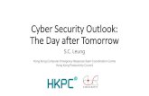 Cyber Security Outlook: The Day after Tomorro€¦ · Cyber Security Outlook: The Day after Tomorrow S.C. Leung Hong Kong Computer Emergency Response Team Coordination Centre Hong