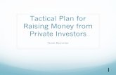 Tactical plan for raising money from private investors v2 ...€¦ · How much money do you really need? ... Manage the fund raising process proactively & strategically Raise 20%