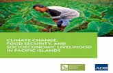 Climate Change, Food Security, and Socioeconomic ...€¦ · Climate Change, Food Security, and Socioeconomic Livelihood in Pacific Islands This report assesses the impact of climate