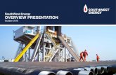 SouthWest Energy OVERVIEW PRESENTATIONsw-oil-gas.com/files/downloads/SWE_Corporate_Presentation_Oct_2… · SouthWest Energy OVERVIEW PRESENTATION October 2015 . This presentation