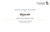 Voluntary Conditional General Offer for Tiger Airways ... · 6 November 2015. Contents 2 Transaction Overview 3 Transaction Rationale 4 Expected Timeline 13. Transaction Overview