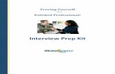 Interview Prep Kit - WordPress.com€¦ · Review common job interview question and answers and think about how you will respond so you are prepared to answer. Reread the job description