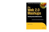 Pro Web 2.0 Mashups: Remixing Data and Web Services Pro Web 2€¦ · Pro Web 2.0 Mashups: Remixing Data and Web Services Dear Reader, The Web contains thousands of mashups that recombine